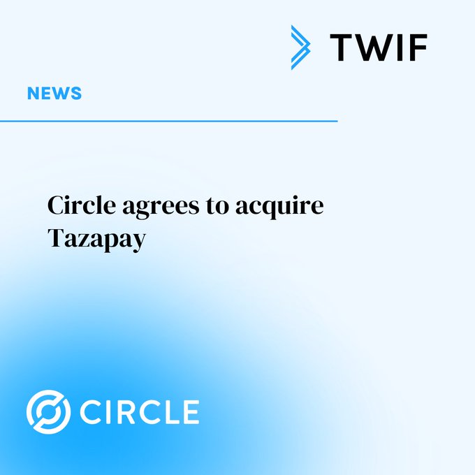 A news graphic from 'TWIF' announces 'Circle agrees to acquire Tazapay' with the Circle logo displayed at the bottom.