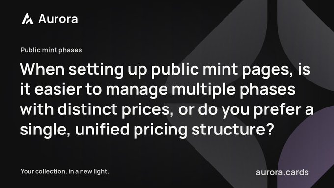 Aurora branded graphic posing the question: 'When setting up public mint pages, is it easier to manage multiple phases with distinct prices, or do you prefer a single, unified pricing structure?' with tagline 'Your collection, in a new light.' and URL aurora.cards.