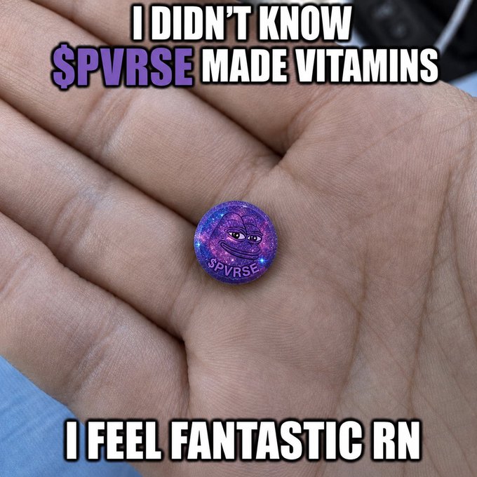 A hand holds a small purple pill featuring a Pepe frog face and the text '$PVRSE', with meme text reading 'I DIDN'T KNOW $PVRSE MADE VITAMINS' and 'I FEEL FANTASTIC RN'.