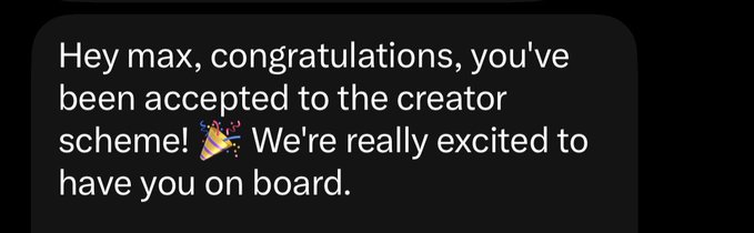 A screenshot of a text message on a dark background reads: 'Hey max, congratulations, you've been accepted to the creator scheme! 🎉 We're really excited to have you on board.'