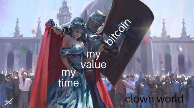 A knight embraces a woman labeled "my value, my time" while clutching a shield marked "bitcoin," set against a backdrop of a cheering crowd identified as "clown world." The image satirically contrasts the value of personal labor and time with Bitcoin as a shield against the absurdity of fiat-driven society.