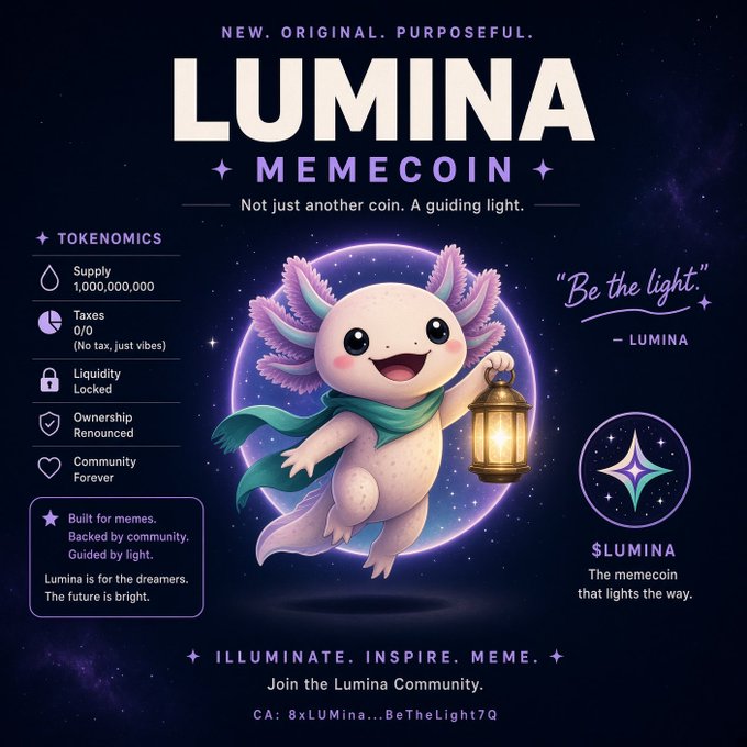 A promotional graphic for 'LUMINA MEMECOIN' featuring an axolotl character holding a lantern, detailing tokenomics (Supply 1,000,000,000, Taxes 0/0) and the contract address '8xLUMina...BeTheLight7Q'.