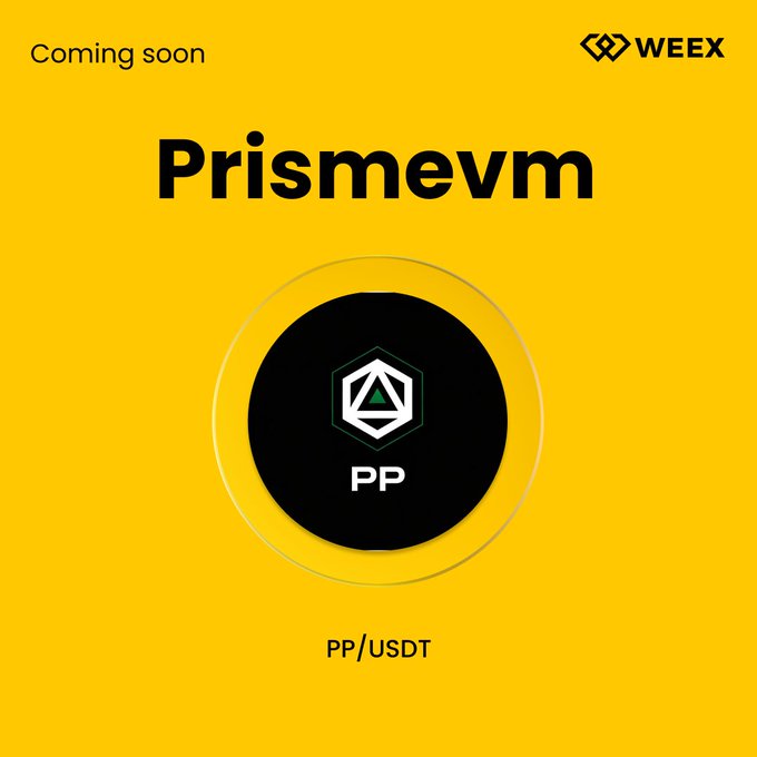 A WEEX promotional graphic with a yellow background announces the upcoming listing of "Prismevm" (PP/USDT), featuring the PP token's hexagonal logo alongside the WEEX branding and a "Coming soon" label.