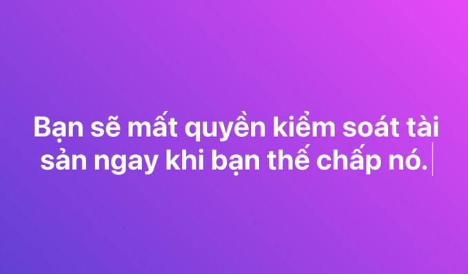 Graphic with a pink and purple gradient background displaying Vietnamese text: 'Bạn sẽ mất quyền kiểm soát tài sản ngay khi bạn thế chấp nó.' (You will lose control of your assets the moment you mortgage them).