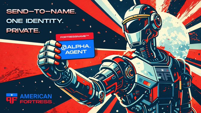 A promotional graphic features a futuristic robot holding a card labeled 'FORTRESSNAME™' and '@ALPHA.AGENT', with text reading 'SEND-TO-NAME. ONE IDENTITY. PRIVATE.' and an 'AMERICAN FORTRESS' logo in the corner.