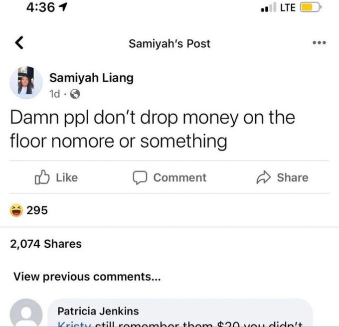 A Facebook post by Samiyah Liang that reads, "Damn ppl don't drop money on the floor nomore or something," with 295 laughing reactions and 2,074 shares.