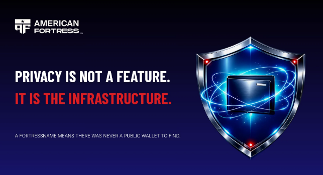 An American Fortress advertisement states: "PRIVACY IS NOT A FEATURE. IT IS THE INFRASTRUCTURE," noting that "A FORTRESSNAME MEANS THERE WAS NEVER A PUBLIC WALLET TO FIND," accompanied by a shield graphic containing a credit card.