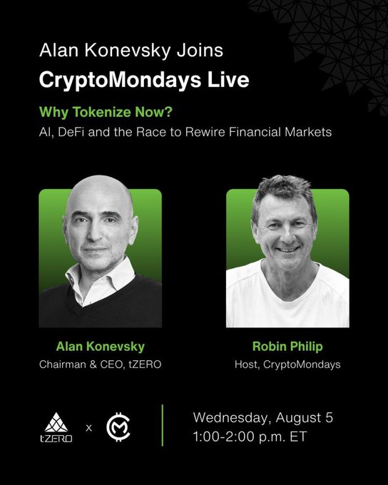 A promotional graphic announces 'Alan Konevsky Joins CryptoMondays Live' with the topic 'Why Tokenize Now? AI, DeFi and the Race to Rewire Financial Markets.' It features headshots of Alan Konevsky (Chairman & CEO, tZERO) and Robin Philip (Host, CryptoMondays), scheduled for Wednesday, August 5, 1:00-2:00 p.m. ET.