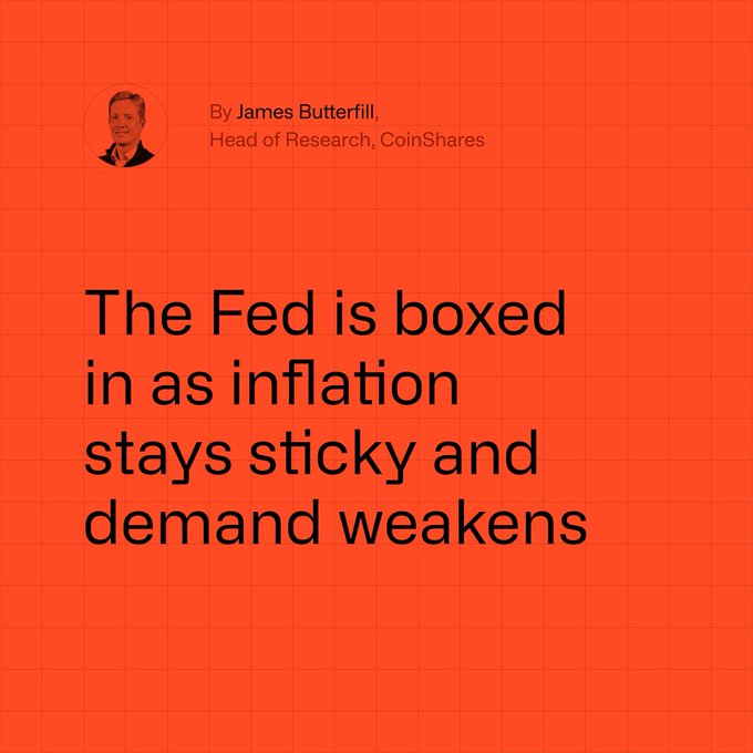 An article header by James Butterfill, Head of Research at CoinShares, with the headline 'The Fed is boxed in as inflation stays sticky and demand weakens'.