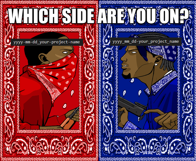 An illustrated graphic titled "WHICH SIDE ARE YOU ON?" features two opposing characters in red and blue bandanas holding guns, with folder names "yyyy-mm-dd_your-project-name" and "yyyy_mm_dd-your_project_name" displayed.