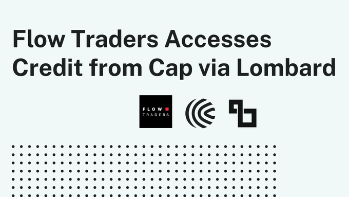 The image features a graphic announcing "Flow Traders Accesses Credit from Cap via Lombard," with logos for Flow Traders, Lombard, and Cap displaying in the center above a dotted pattern. It visually reinforces the post's message that Flow Traders, a major financial institution, secured a credit line through Cap, highlighting growing institutional adoption of onchain capital solutions.