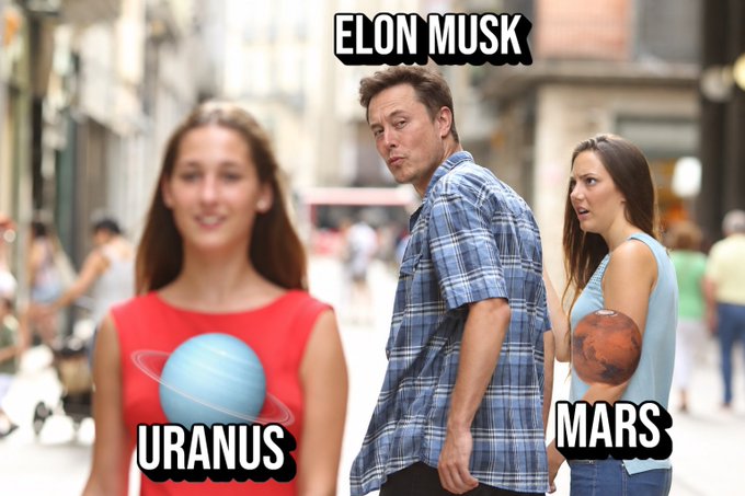 A "Distracted Boyfriend" meme featuring Elon Musk turning away from a woman labeled "Mars" to look at another woman labeled "Uranus." The image humorously plays on SpaceX's well-known ambition to colonize Mars being distracted by the planet Uranus.