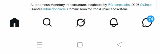 A screenshot displays the text "Autonomous Monetary Infrastructure. Incubated by @BinanceLabs. 2026 @Circle Grantee @buildoncircle. Coming soon to StonkBroker ecosystem." above a navigation bar with icons for home, search, compose, notifications, and messages (74).