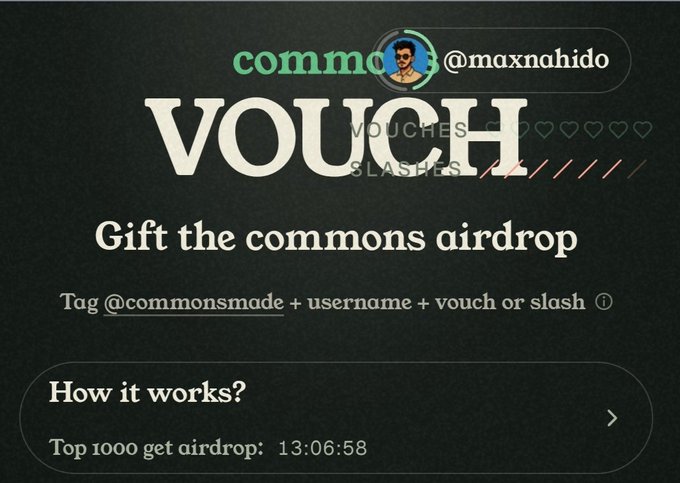 A digital interface screen displaying 'VOUCH SLASHES' with text 'Gift the commons airdrop' and 'Tag @commonsmade + username + vouch or slash', showing the handle @maxnahido and a countdown '13:06:58' for the 'Top 1000 get airdrop'.