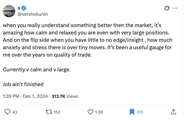 A tweet by @sershokunin (with a blue checkmark, showing 313.7K views) reads: "when you really understand something better then the market, it's amazing how calm and relaxed you are even with very large positions. And on the flip side when you have little to no edge/insight, how much anxiety and stress there is over tiny moves. It's been a useful gauge for me over the years on quality of trade. Currently v calm and v large. Job ain't finished." The post reinforces the accompanying message's advice to hold positions with confidence, mirroring the tweet's theme of remaining calm with large positions when you have a strong understanding or edge in the market.