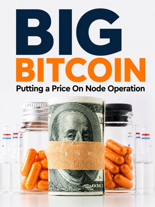 An article header graphic reading 'BIG BITCOIN - Putting a Price On Node Operation,' featuring a rolled $100 bill wrapped in a bandage alongside jars of orange prescription pills, symbolizing Bitcoin as medicine or treatment.