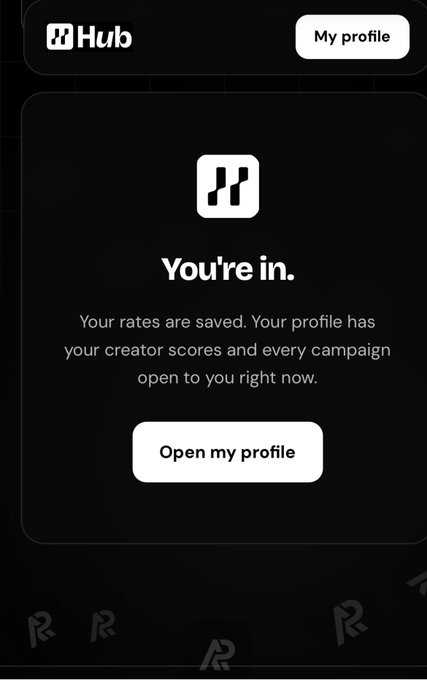 A mobile app screen from 'Hub' displaying the message 'You're in.' and 'Your rates are saved. Your profile has your creator scores and every campaign open to you right now.' with an 'Open my profile' button.