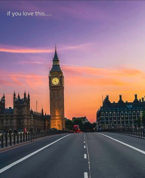 A scenic photograph captures Big Ben and the Houses of Parliament in London at sunset, with an empty road leading toward the iconic clock, captioned "if you love this...."