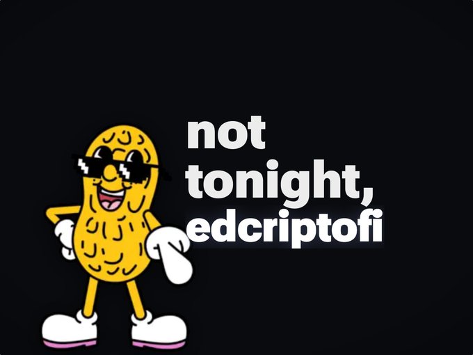 A cartoon peanut character wearing sunglasses with text 'not tonight, edcriptofi'.