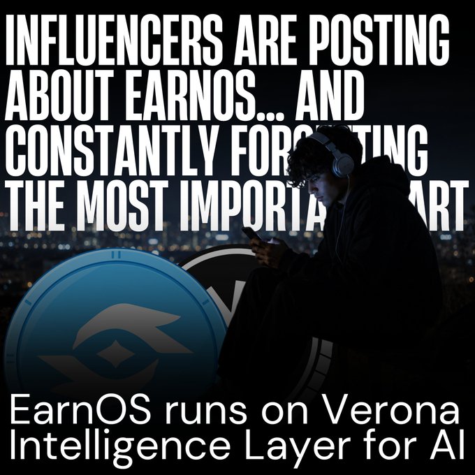 A dark, cinematic image shows a silhouetted young man wearing headphones and looking at his phone against a nighttime cityscape, with overlaid text reading "INFLUENCERS ARE POSTING ABOUT EARNOS… AND CONSTANTLY FORGETTING THE MOST IMPORTANT PART" and a caption at the bottom stating "EarnOS runs on Verona Intelligence Layer for AI." The graphic visually reinforces the post's criticism by highlighting how content creators discussing EarnOS neglect to credit Verona as the underlying technology platform.