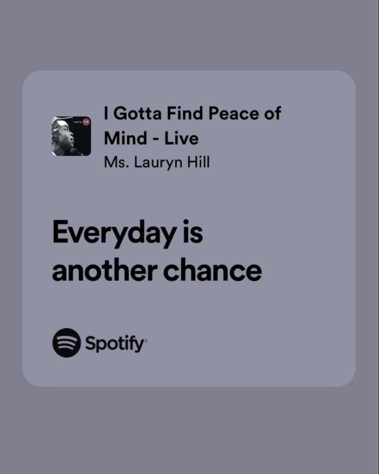 Spotify lyric card for 'I Gotta Find Peace of Mind - Live' by Ms. Lauryn Hill, displaying the lyric 'Everyday is another chance' on a grey background.