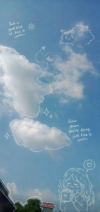 A blue sky with white clouds overlaid with whimsical white line drawings and handwritten text reading 'Just a good kind of day' with a sun, and 'Slow down, you're doing just fine' alongside a sketched girl holding a mug.