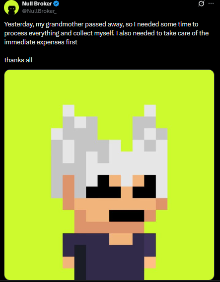 A social media post by Null Broker (@NullBroker_) explaining his absence, stating 'Yesterday, my grandmother passed away, so I needed some time to process everything and collect myself. I also needed to take care of the immediate expenses first - thanks all,' accompanied by a pixel art character image.