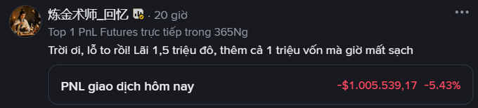 A social media post in Vietnamese from '炼金术师_回忆' posted 20 days ago, with text translating to 'Top 1 PnL Futures live in 365 days' and 'I lost 1.5 million yesterday, plus 1 million in capital, lost everything,' showing a PnL of '-$1,005,539.17 (-5.43%)'.