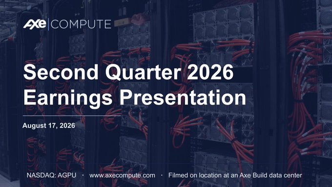 Title slide for an 'Axe Compute' Second Quarter 2026 Earnings Presentation dated August 17, 2026, with the ticker NASDAQ: AGPU, set against a background of server racks with red cables.