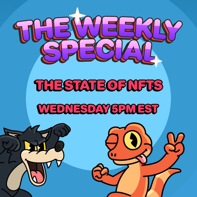 A promotional graphic reading 'THE WEEKLY SPECIAL - THE STATE OF NFTS - WEDNESDAY 5PM EST' featuring cartoon characters including a wolf and an orange lizard-like creature.