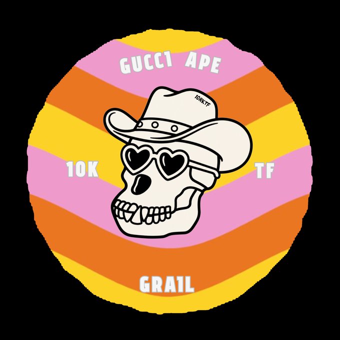 A circular 'GUCCI APE GRAIL' badge featuring a skull wearing heart-shaped sunglasses and a cowboy hat with '10K TF' and '10KTF' text on a pink, orange, and yellow striped background.