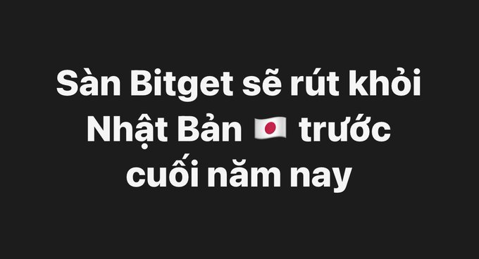 White text on a black background reads 'Sàn Bitget sẽ rút khỏi Nhật Bản 🇯🇵 trước cuối năm nay' (Bitget will withdraw from Japan before the end of this year).