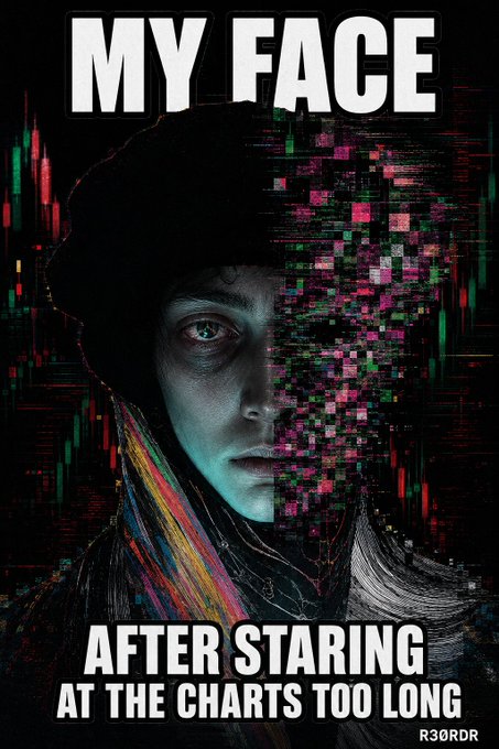 A meme image with the text 'MY FACE AFTER STARING AT THE CHARTS TOO LONG' showing a person whose face is half-illuminated and half-glitched with colorful digital artifacts, credited 'R30RDR'.