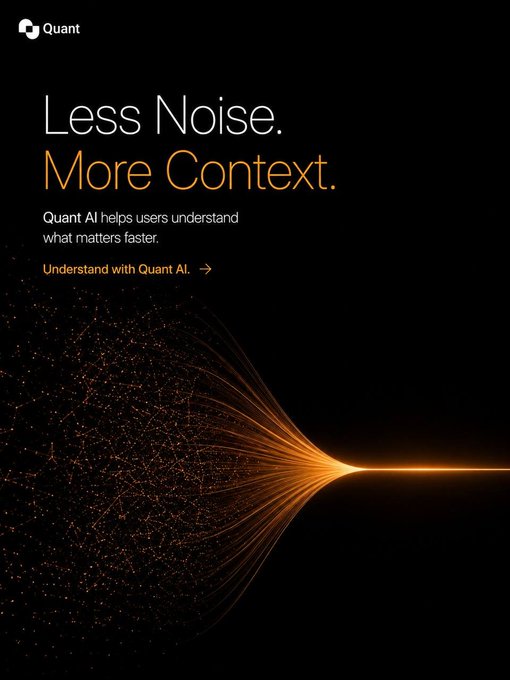 Black promotional graphic for Quant with the tagline 'Less Noise. More Context.' and subtext 'Quant AI helps users understand what matters faster,' featuring an orange particle light visualization.