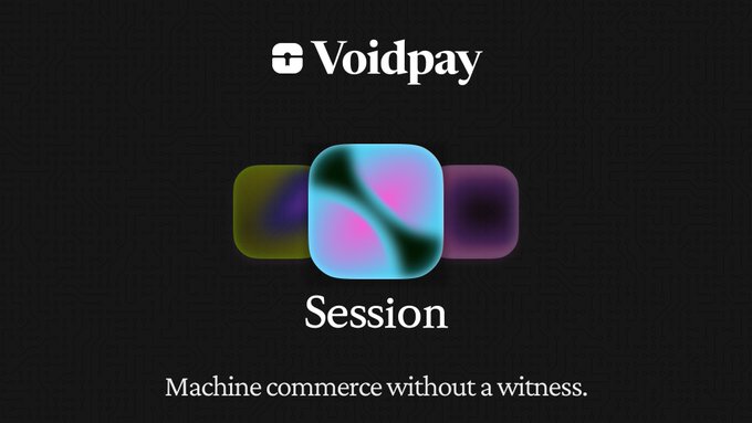 Dark promotional graphic with the text 'Voidpay' at the top, a gradient app icon labeled 'Session' in the center, and the tagline 'Machine commerce without a witness.' at the bottom.