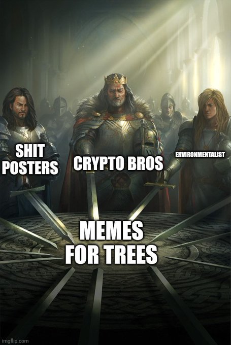 A fantasy meme using the 'knights with swords pointed at a table' template, labeling them 'SHIT POSTERS', 'CRYPTO BROS', and 'ENVIRONMENTALIST' all united by their collective demand for 'MEMES FOR TREES'.
