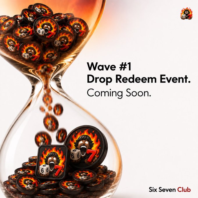An hourglass filled with circular tokens featuring a screaming flaming face and dice showing '6' and '7', with text 'Wave #1 Drop Redeem Event. Coming Soon.' and 'Six Seven Club' at the bottom.