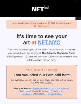 NFT.NYC notification email congratulating an artist on being selected for the 2026 Community Artist Showcase, featuring artwork titled 'I am wounded but I am still here.'