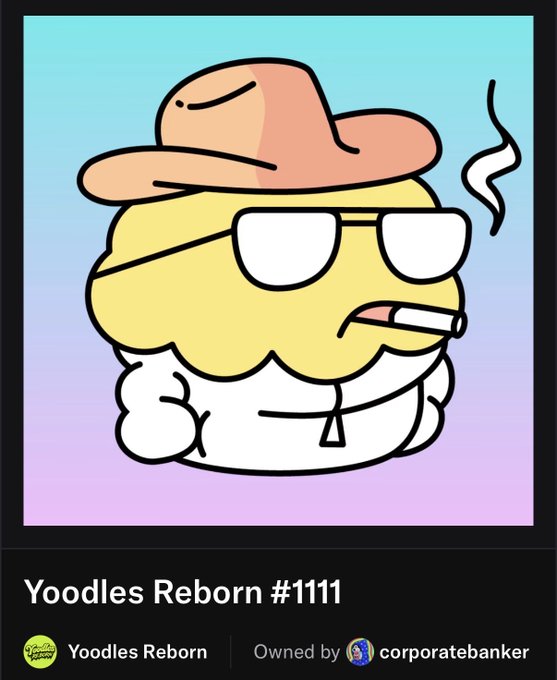 A cartoon NFT titled "Yoodles Reborn #1111" featuring a yellow blob-like character wearing a tan hat, sunglasses, and smoking a cigarette, owned by "corporatebanker".