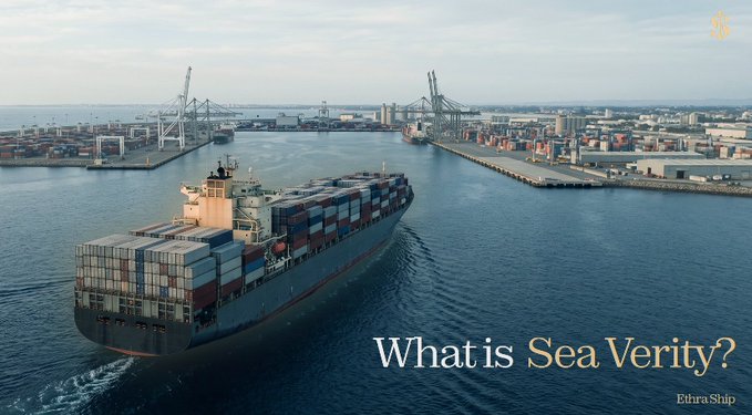 An aerial view of a large container ship sailing through a harbor with cranes and shipping terminals, accompanied by the text 'What is Sea Verity?' and 'Ethra Ship' in the lower right corner.