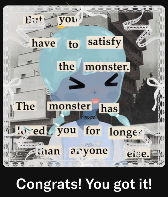 A collage-style NFT artwork featuring a stylized anime girl with blue hair and a choker is overlaid with ransom-note-style text reading "But you have to satisfy the monster. The monster has loved you for longer than anyone else." The image is framed with lace ribbon graphics and ends with "Congrats! You got it!" at the bottom, reflecting the dark, poetic aesthetic the poster admires about the piece by @fuwacousin.