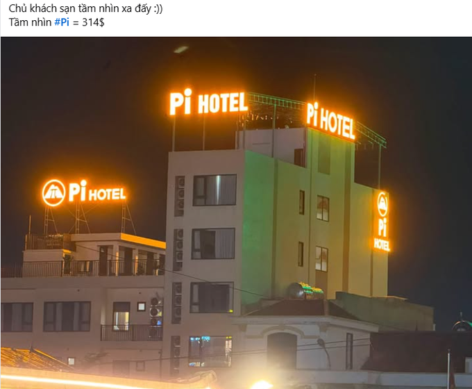 A nighttime photo shows a building with multiple illuminated 'Pi HOTEL' signs, with Vietnamese text reading 'Chủ khách sạn tầm nhìn xa đấy :))' and 'Tầm nhìn #Pi = 314$'.