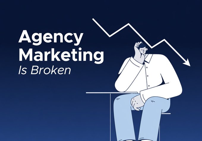 A dark blue graphic reads 'Agency Marketing Is Broken' showing an illustration of a person looking concerned as a downward trending line graph descends beside them.