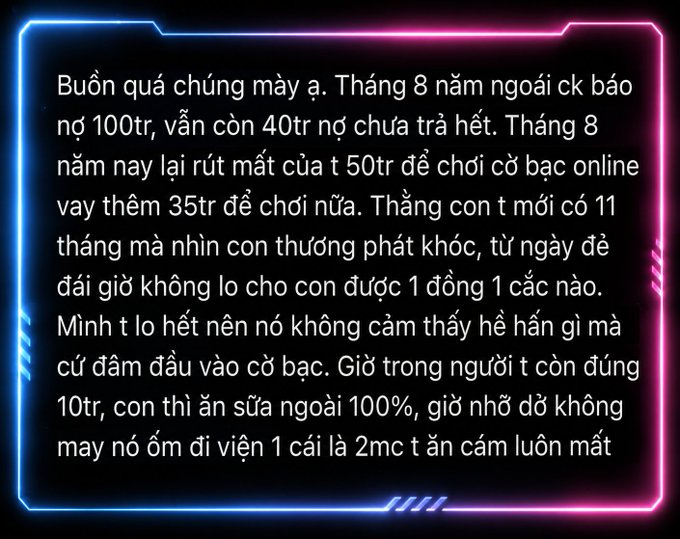 A neon-framed text post in Vietnamese expressing frustration over debt and gambling losses, mentioning taking out 50 million for online gambling, having a crying 11-month-old child, and only having 10 million left while the child relies entirely on formula.