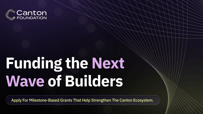 A dark promotional banner for the Canton Foundation featuring the headline "Funding the Next Wave of Builders" with the tagline "Apply For Milestone-Based Grants That Help Strengthen The Canton Ecosystem," directly supporting the post's announcement about the Canton Development Fund offering grants to accelerate contributions to the Canton Network.