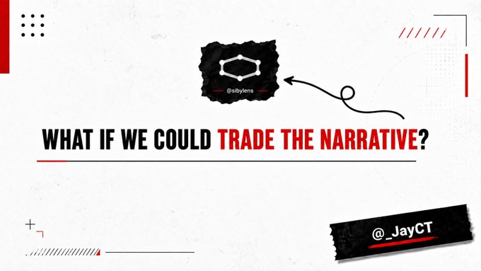 The image is a graphic with a glitchy, edgy design featuring the text "WHAT IF WE COULD TRADE THE NARRATIVE?" with the @sibylens logo and an arrow pointing to it, credited to @_JayCT. It visually complements the post's central question about using Sibylens to trade cultural moments like sports games, album releases, or product launches by betting on the narratives themselves.