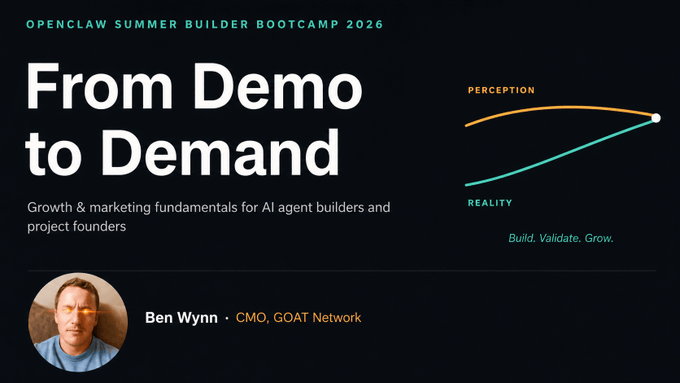 A presentation slide titled 'From Demo to Demand' for OpenClaw Summer Builder Bootcamp 2026, featuring speaker Ben Wynn, CMO of GOAT Network.