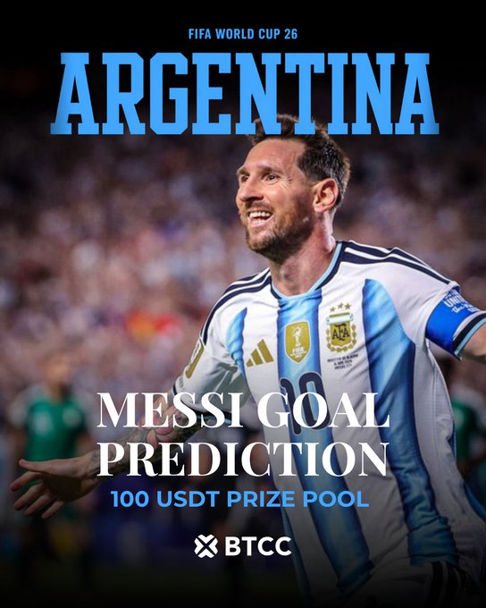 A promotional image featuring Lionel Messi in Argentina's jersey with text "ARGENTINA - FIFA WORLD CUP 26" and "MESSI GOAL PREDICTION - 100 USDT PRIZE POOL" displayed by BTCC, announcing a contest where participants predict Messi's goals to win 100 USDT in prizes.