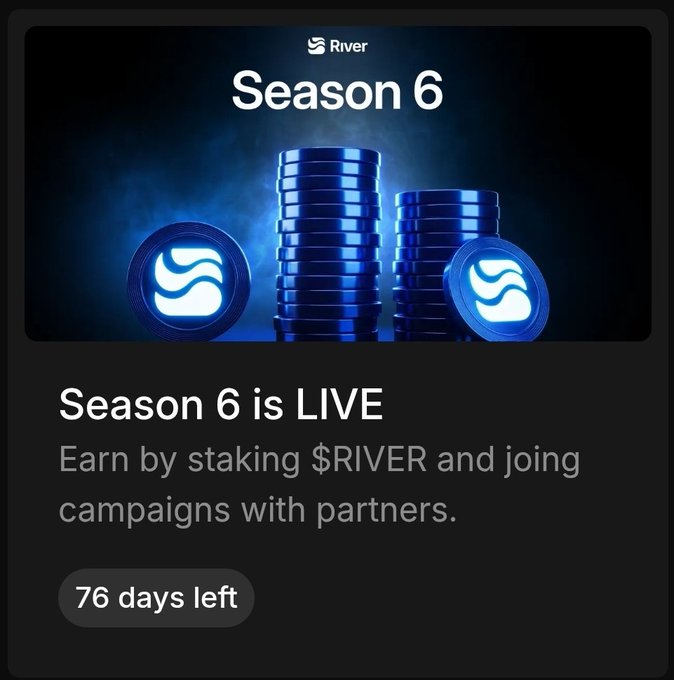 A promotional graphic announces 'River Season 6 is LIVE' with the subtitle 'Earn by staking $RIVER and joining campaigns with partners' and '76 days left'.