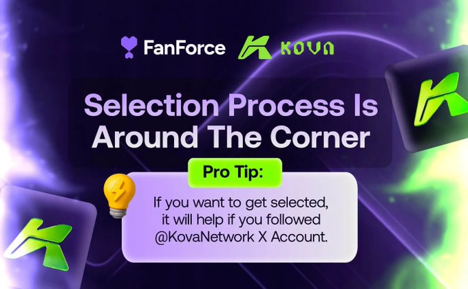 A promotional graphic featuring FanForce and Kova Network logos with the text 'Selection Process Is Around The Corner' and a 'Pro Tip' suggesting users follow @KovaNetwork X account.